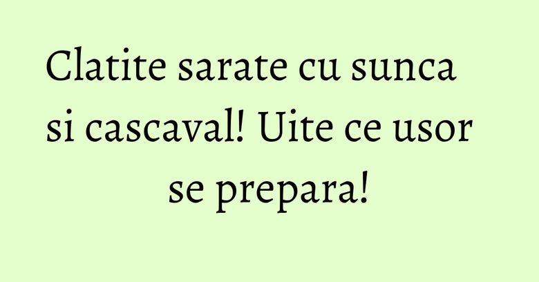 Clatite sarate cu sunca si cascaval! Uite ce usor se prepara! Clatite sarate cu sunca si cascaval! Uite ce usor se prepara!