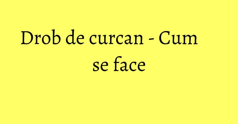 Drob de curcan - Cum se face