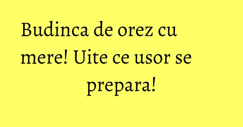 Budinca de orez cu mere! Uite ce usor se prepara! Budinca de orez cu mere! Uite ce usor se prepara!