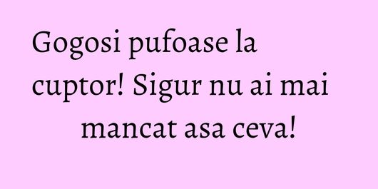 Gogosi pufoase la cuptor! Sigur nu ai mai mancat asa ceva!