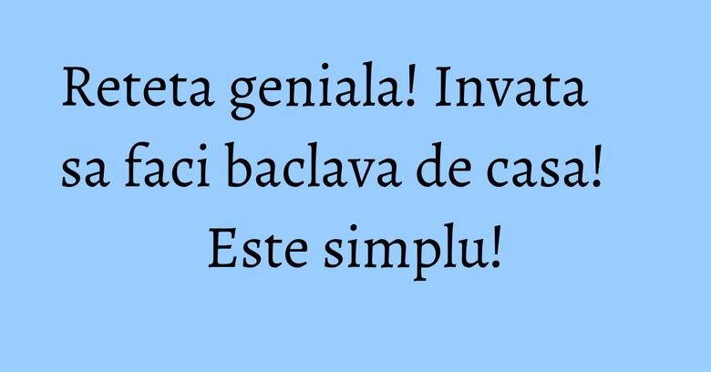 Reteta geniala! Invata sa faci baclava de casa! Este simplu! Reteta geniala! Invata sa faci baclava de casa! Este simplu!