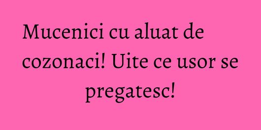Mucenici cu aluat de cozonaci! Uite ce usor se pregatesc!