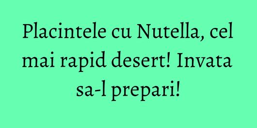 Placintele cu Nutella, cel mai rapid desert! Invata sa-l prepari!