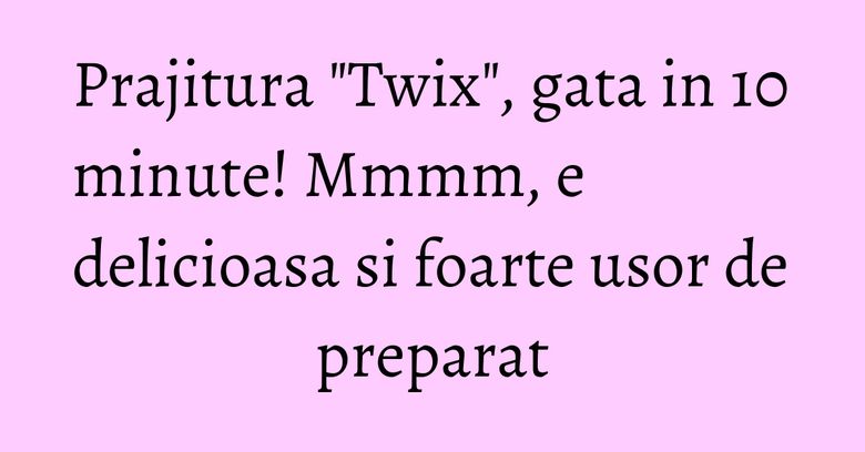 Prajitura "Twix", gata in 10 minute! Mmmm, e delicioasa si foarte usor de preparat Prajitura "Twix", gata in 10 minute! Mmmm, e delicioasa si foarte usor de preparat