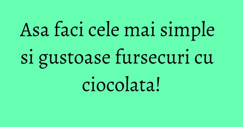 Asa faci cele mai simple si gustoase fursecuri cu ciocolata! Asa faci cele mai simple si gustoase fursecuri cu ciocolata!