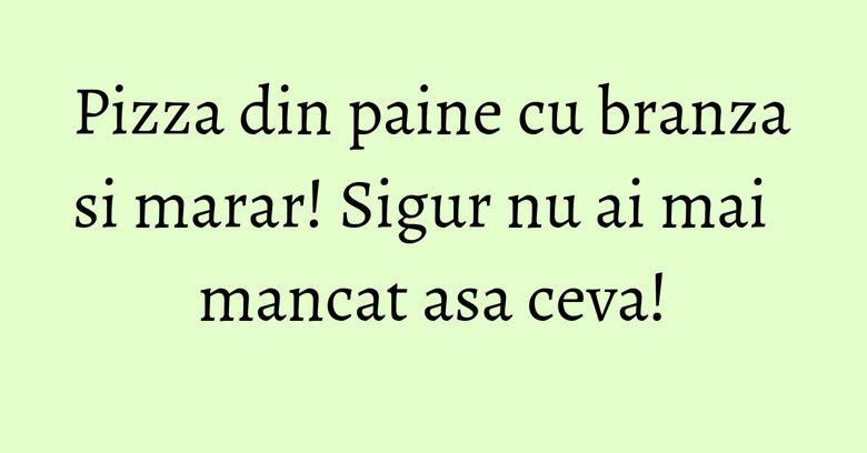 Pizza din paine cu branza si marar! Sigur nu ai mai mancat asa ceva! Pizza din paine cu branza si marar! Sigur nu ai mai mancat asa ceva!