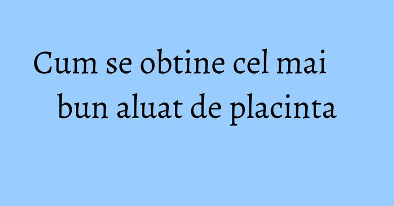 Cum se obtine cel mai bun aluat de placinta Cum se obtine cel mai bun aluat de placinta