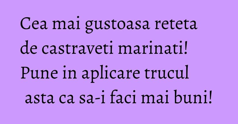 Cea mai gustoasa reteta de castraveti marinati! Pune in aplicare trucul asta ca sa-i faci mai buni! Cea mai gustoasa reteta de castraveti marinati! Pune in aplicare trucul asta ca sa-i faci mai buni!