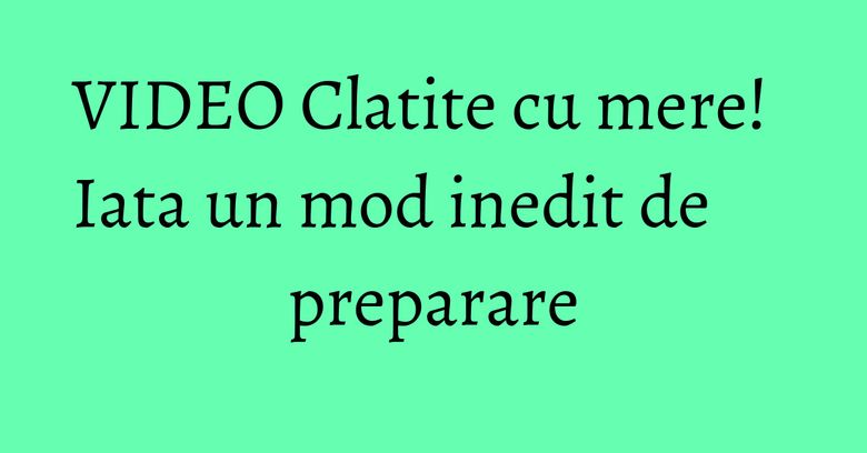 VIDEO Clatite cu mere! Iata un mod inedit de preparare VIDEO Clatite cu mere! Iata un mod inedit de preparare