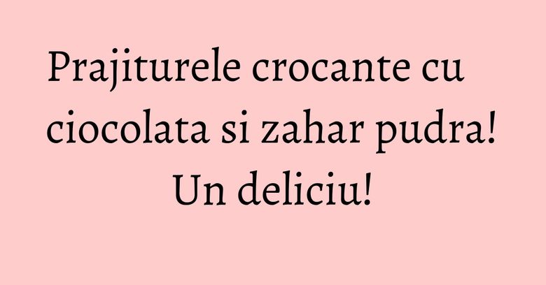 Prajiturele crocante cu ciocolata si zahar pudra! Un deliciu! Prajiturele crocante cu ciocolata si zahar pudra! Un deliciu!