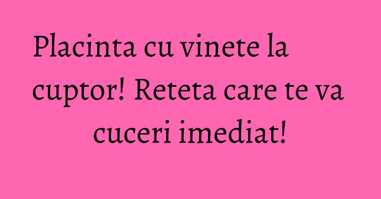 Placinta cu vinete la cuptor! Reteta care te va cuceri imediat! Placinta cu vinete la cuptor! Reteta care te va cuceri imediat!