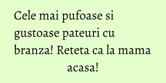 Cele mai pufoase si gustoase pateuri cu branza! Reteta ca la mama acasa!