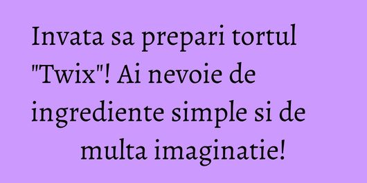Invata sa prepari tortul 