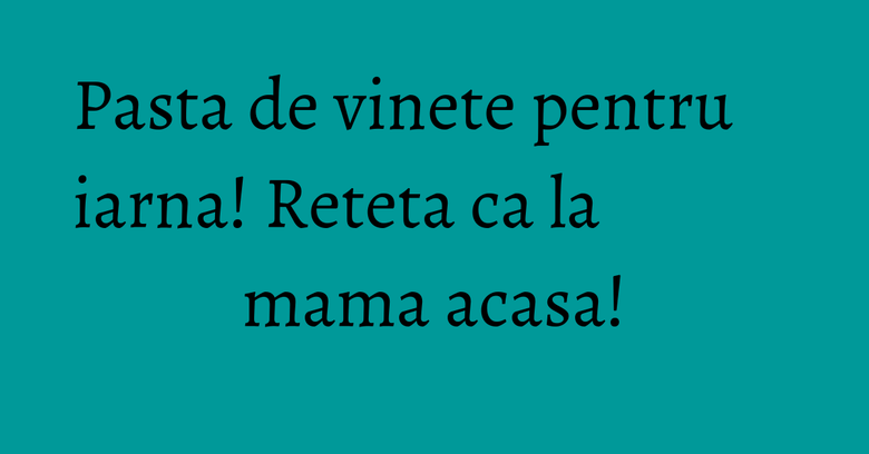 Pasta de vinete pentru iarna! Reteta ca la mama acasa! Pasta de vinete pentru iarna! Reteta ca la mama acasa!
