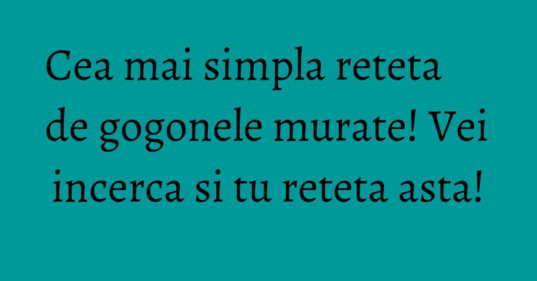 Cea mai simpla reteta de gogonele murate! Vei incerca si tu reteta asta!