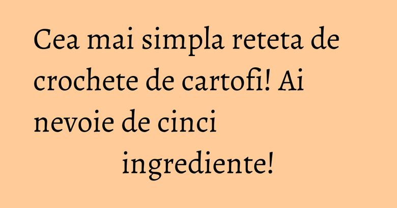 Cea mai simpla reteta de crochete de cartofi! Ai nevoie de cinci ingrediente! Cea mai simpla reteta de crochete de cartofi! Ai nevoie de cinci ingrediente!