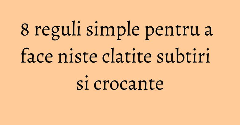 8 reguli simple pentru a face niste clatite subtiri si crocante 8 reguli simple pentru a face niste clatite subtiri si crocante