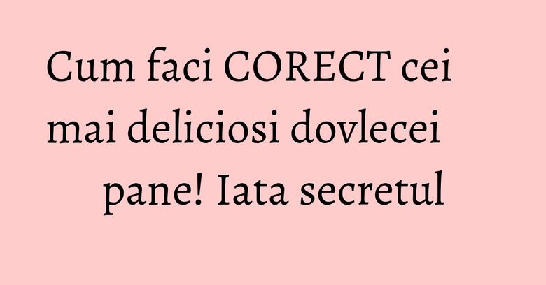 Cum faci CORECT cei mai deliciosi dovlecei pane! Iata secretul Cum faci CORECT cei mai deliciosi dovlecei pane! Iata secretul