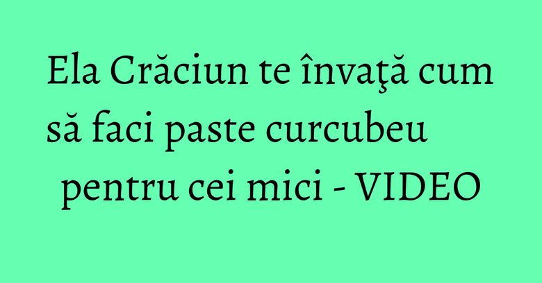 Ela Crăciun te învaţă cum să faci paste curcubeu pentru cei mici - VIDEO Ela Crăciun te învaţă cum să faci paste curcubeu pentru cei mici - VIDEO