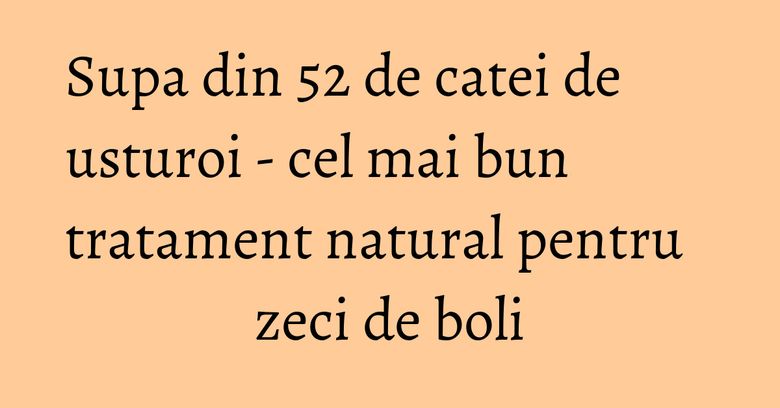 Supa din 52 de catei de usturoi - cel mai bun tratament natural pentru zeci de boli