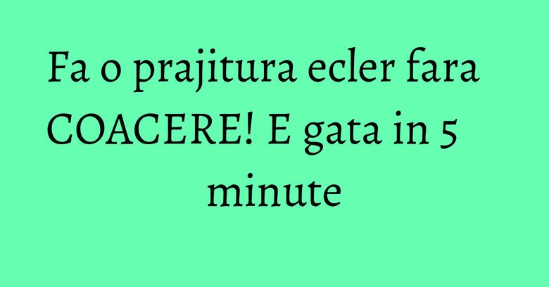 Fa o prajitura ecler fara COACERE! E gata in 5 minute Fa o prajitura ecler fara COACERE! E gata in 5 minute