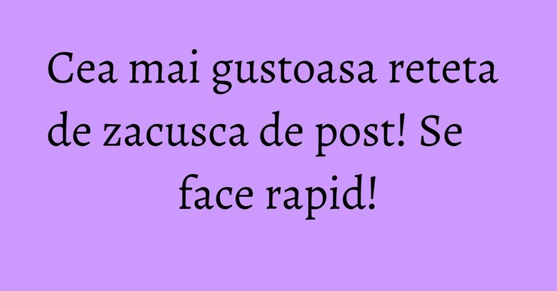 Cea mai gustoasa reteta de zacusca de post! Se face rapid! Cea mai gustoasa reteta de zacusca de post! Se face rapid!