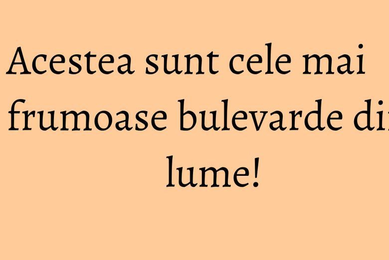 Acestea sunt cele mai frumoase bulevarde din lume! Acestea sunt cele mai frumoase bulevarde din lume!