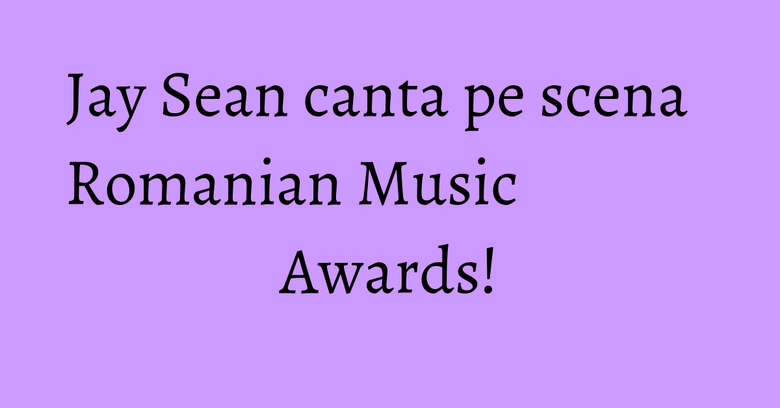 Jay Sean canta pe scena Romanian Music Awards!