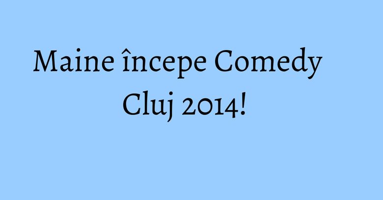Maine &icirc;ncepe Comedy Cluj 2014!&nbsp;&nbsp;