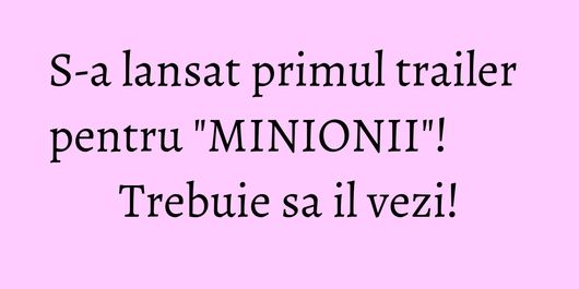 S-a lansat primul trailer pentru 