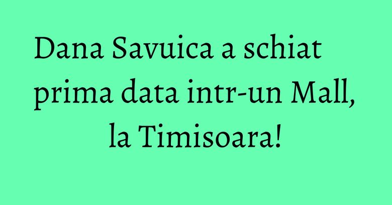 Dana Savuica a schiat prima data intr-un Mall, la Timisoara! Dana Savuica a schiat prima data intr-un Mall, la Timisoara!