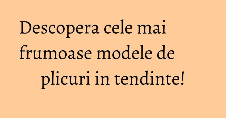 Descopera cele mai frumoase modele de plicuri in tendinte! Descopera cele mai frumoase modele de plicuri in tendinte!
