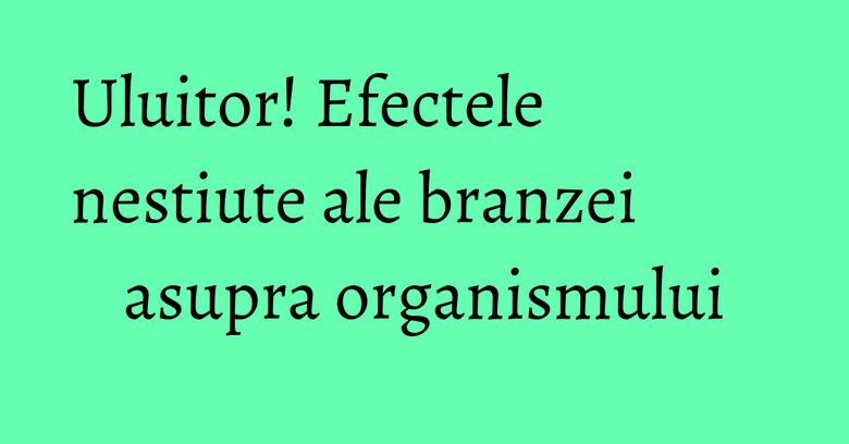 Uluitor! Efectele nestiute ale branzei asupra organismului Uluitor! Efectele nestiute ale branzei asupra organismului