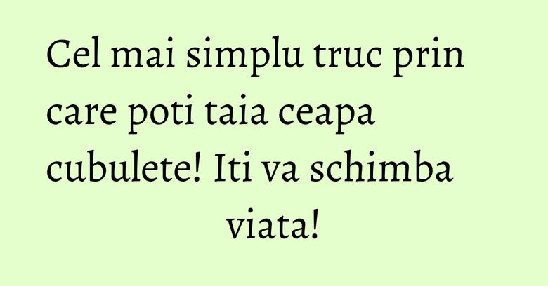 Cel mai simplu truc prin care poti taia ceapa cubulete! Iti va schimba viata! Cel mai simplu truc prin care poti taia ceapa cubulete! Iti va schimba viata!
