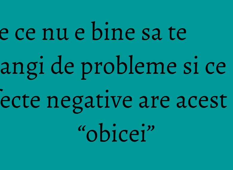 De ce nu e bine sa te plangi de probleme si ce efecte negative are acest &ldquo;obicei&rdquo;
