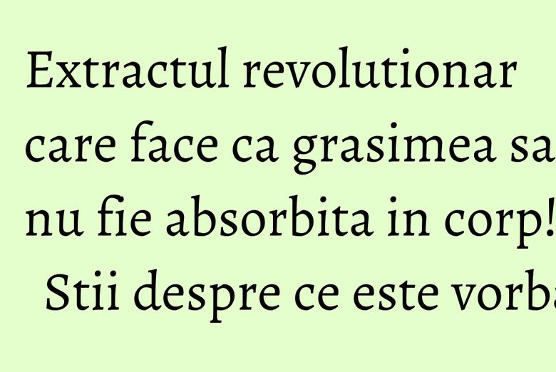 Extractul revolutionar care face ca grasimea sa nu fie absorbita in corp! Stii despre ce este vorba? Extractul revolutionar care face ca grasimea sa nu fie absorbita in corp! Stii despre ce este vorba?