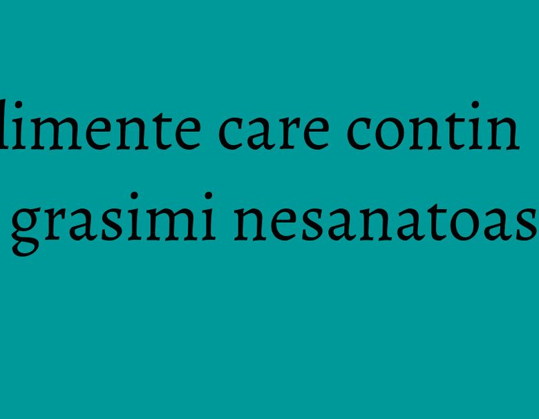 Alimente care contin grasimi nesanatoase Alimente care contin grasimi nesanatoase