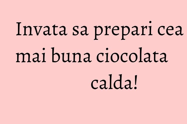 Invata sa prepari cea mai buna ciocolata calda!