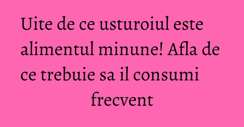 Uite de ce usturoiul este alimentul minune! Afla de ce trebuie sa il consumi frecvent Uite de ce usturoiul este alimentul minune! Afla de ce trebuie sa il consumi frecvent