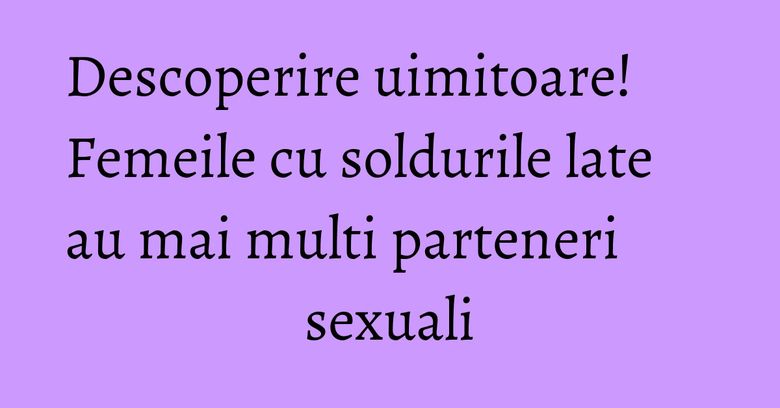 Descoperire uimitoare! Femeile cu soldurile late au mai multi parteneri sexuali