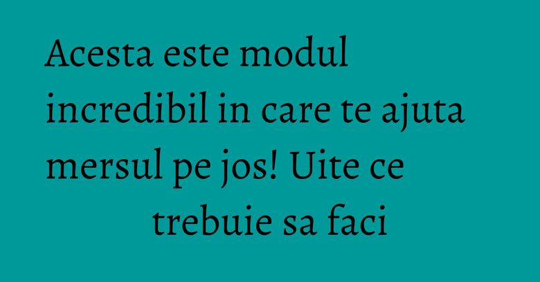 Acesta este modul incredibil in care te ajuta mersul pe jos! Uite ce trebuie sa faci