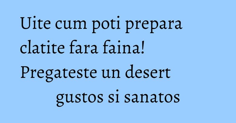 Uite cum poti prepara clatite fara faina! Pregateste un desert gustos si sanatos