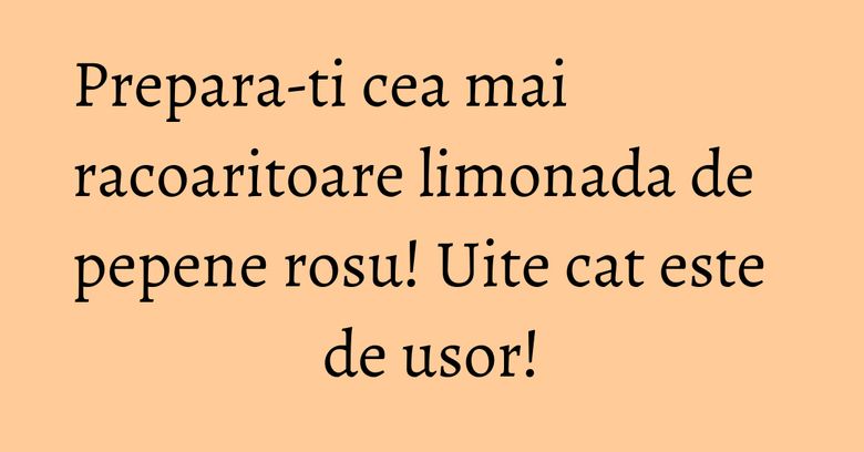 Prepara-ti cea mai racoaritoare limonada de pepene rosu! Uite cat este de usor! Prepara-ti cea mai racoaritoare limonada de pepene rosu! Uite cat este de usor!