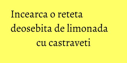 Incearca o reteta deosebita de limonada cu castraveti