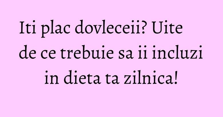 Iti plac dovleceii? Uite de ce trebuie sa ii incluzi in dieta ta zilnica!