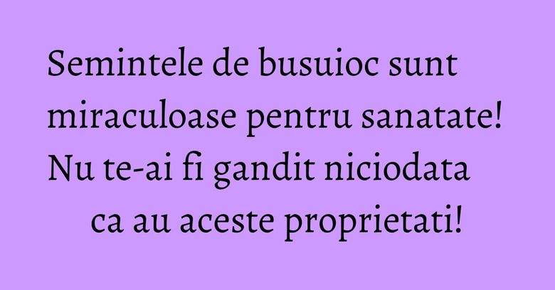 Semintele de busuioc sunt miraculoase pentru sanatate! Nu te-ai fi gandit niciodata ca au aceste proprietati! Semintele de busuioc sunt miraculoase pentru sanatate! Nu te-ai fi gandit niciodata ca au aceste proprietati!