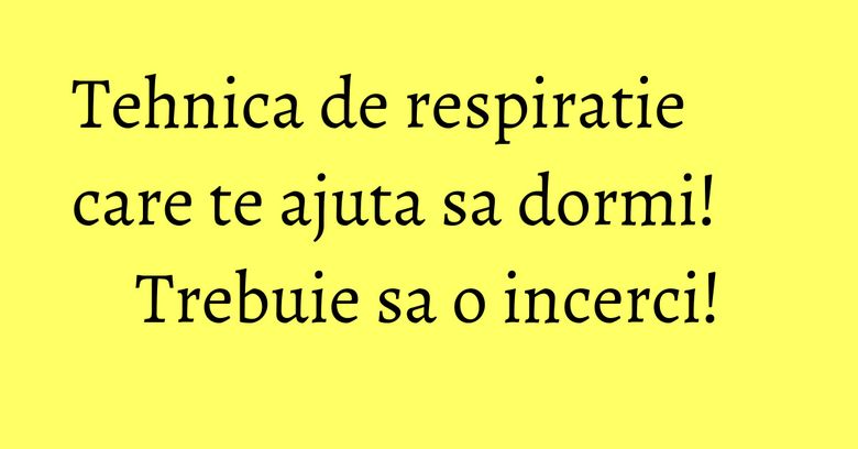 Tehnica de respiratie care te ajuta sa dormi! Trebuie sa o incerci! Tehnica de respiratie care te ajuta sa dormi! Trebuie sa o incerci!