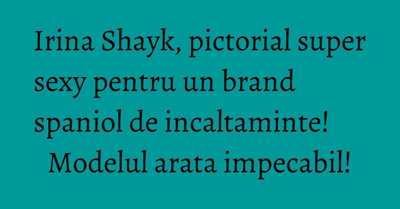 Irina Shayk, pictorial super sexy pentru un brand spaniol de incaltaminte! Modelul arata impecabil! Irina Shayk, pictorial super sexy pentru un brand spaniol de incaltaminte! Modelul arata impecabil!