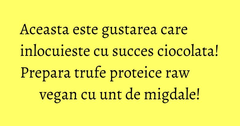 Aceasta este gustarea care inlocuieste cu succes ciocolata! Prepara trufe proteice raw vegan cu unt de migdale! Aceasta este gustarea care inlocuieste cu succes ciocolata! Prepara trufe proteice raw vegan cu unt de migdale!