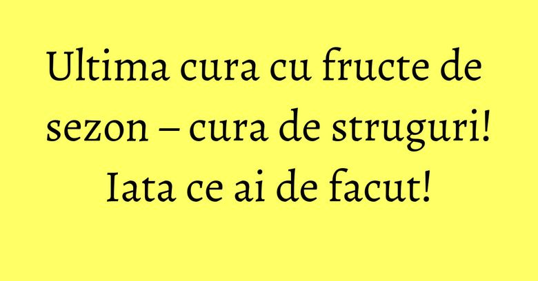 Ultima cura cu fructe de sezon – cura de struguri! Iata ce ai de facut! Ultima cura cu fructe de sezon – cura de struguri! Iata ce ai de facut!